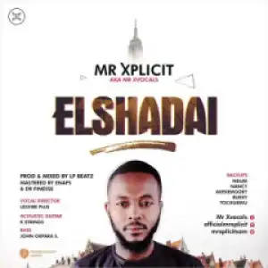 Mr Xplicit - Elshaddai